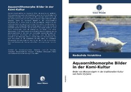 Aquaornithomorphe Bilder in der Komi-Kultur