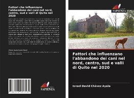 Fattori che influenzano l'abbandono dei cani nel nord, centro, sud e valli di Quito nel 2020