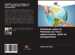 Relations entre le Pakistan et l'Iran : opportunités, défis et perspectives