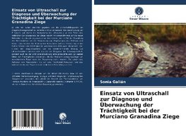 Einsatz von Ultraschall zur Diagnose und Überwachung der Trächtigkeit bei der Murciano Granadina Ziege