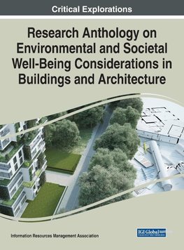 Research Anthology on Environmental and Societal Well-Being Considerations in Buildings and Architecture