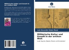 Militärische Kultur und Gewalt in der antiken Welt