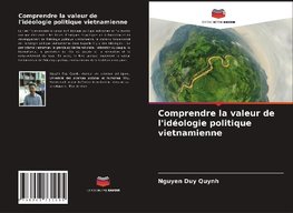 Comprendre la valeur de l'idéologie politique vietnamienne