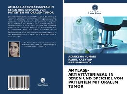 AMYLASE-AKTIVITÄTSNIVEAU IN SEREN UND SPEICHEL VON PATIENTEN MIT ORALEM TUMOR