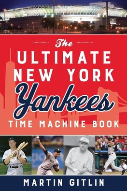 The Ultimate New York Yankees Time Machine Book