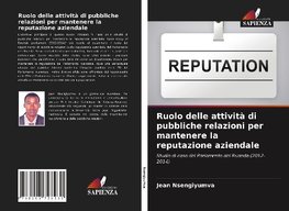 Ruolo delle attività di pubbliche relazioni per mantenere la reputazione aziendale