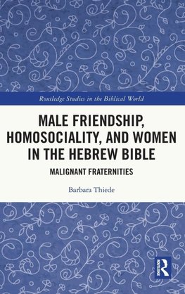 Male Friendship, Homosociality, and Women in the Hebrew Bible