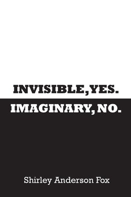 Invisible, Yes. Imaginary, No.