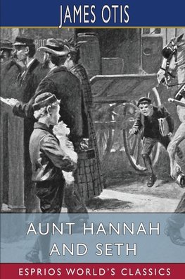 Aunt Hannah and Seth (Esprios Classics)