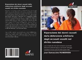 Riparazione dei danni causati dalla detenzione arbitraria degli accusati assolti nel diritto ruandese