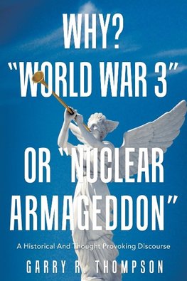 Why? "World War 3" or "Nuclear Armageddon"