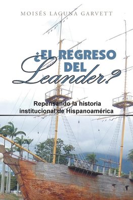 ¿El Regreso Del Leander? Repensando La Historia Institucional De Hispanoamérica