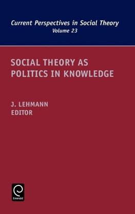 Social Theory as Politics in Knowledge