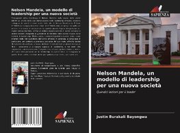 Nelson Mandela, un modello di leadership per una nuova società