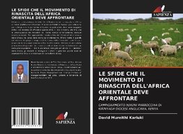 LE SFIDE CHE IL MOVIMENTO DI RINASCITA DELL'AFRICA ORIENTALE DEVE AFFRONTARE