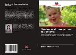 Syndrome du croup chez les enfants