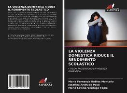 LA VIOLENZA DOMESTICA RIDUCE IL RENDIMENTO SCOLASTICO