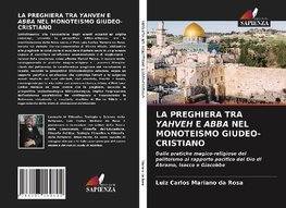 LA PREGHIERA TRA YAHVEH E ABBA NEL MONOTEISMO GIUDEO-CRISTIANO