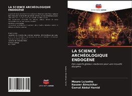 LA SCIENCE ARCHÉOLOGIQUE ENDOGÈNE