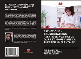 ESTHÉTIQUE - CONSIDÉRATIONS RELATIVES AUX TISSUS DURS ET MOUS DANS LA THÉRAPIE IMPLANTAIRE