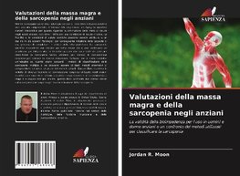 Valutazioni della massa magra e della sarcopenia negli anziani