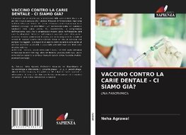 VACCINO CONTRO LA CARIE DENTALE - CI SIAMO GIÀ?