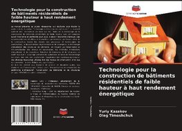 Technologie pour la construction de bâtiments résidentiels de faible hauteur à haut rendement énergétique