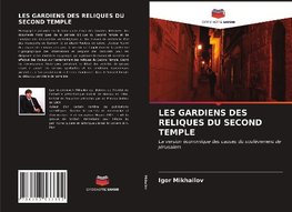 LES GARDIENS DES RELIQUES DU SECOND TEMPLE