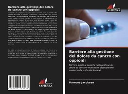 Barriere alla gestione del dolore da cancro con oppioidi