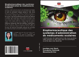 Biopharmaceutique des systèmes d'administration de médicaments oculaires