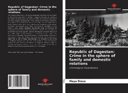 Republic of Dagestan: Crime in the sphere of family and domestic relations