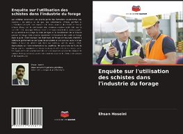 Enquête sur l'utilisation des schistes dans l'industrie du forage