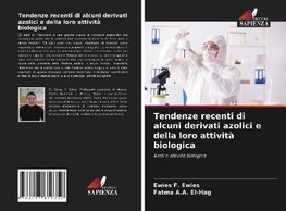 Tendenze recenti di alcuni derivati azolici e della loro attività biologica