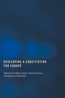 Eriksen, E: Developing a Constitution for Europe