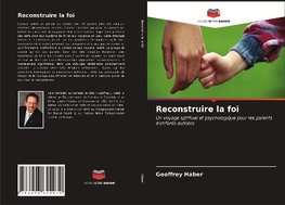 Reconstruire la foi