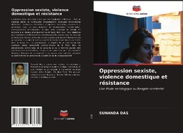 Oppression sexiste, violence domestique et résistance