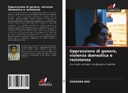 Oppressione di genere, violenza domestica e resistenza