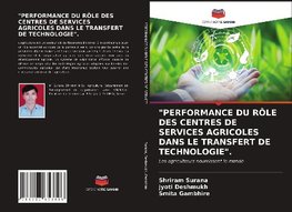 "PERFORMANCE DU RÔLE DES CENTRES DE SERVICES AGRICOLES DANS LE TRANSFERT DE TECHNOLOGIE".