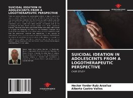 SUICIDAL IDEATION IN ADOLESCENTS FROM A LOGOTHERAPEUTIC PERSPECTIVE