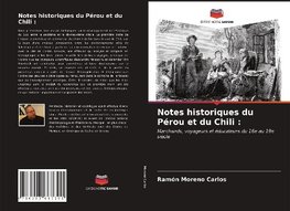 Notes historiques du Pérou et du Chili :