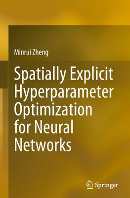 Spatially Explicit Hyperparameter Optimization for Neural Networks