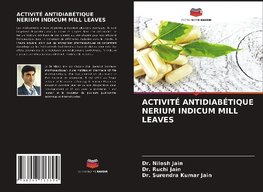 ACTIVITÉ ANTIDIABÉTIQUE NERIUM INDICUM MILL LEAVES