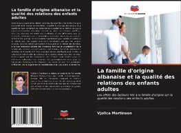 La famille d'origine albanaise et la qualité des relations des enfants adultes