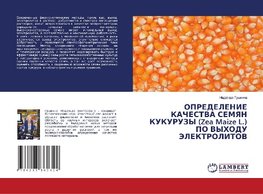 OPREDELENIE KAChESTVA SEMYaN KUKURUZY (Zea Maize L.) PO VYHODU JeLEKTROLITOV