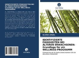 IDENTIFIZIERTE FÄHIGKEITEN BEI ÄLTEREN ERWACHSENEN: Grundlage für ein WELLNESS-PROGRAMM