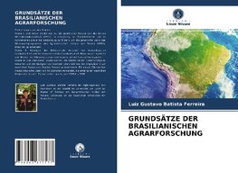 GRUNDSÄTZE DER BRASILIANISCHEN AGRARFORSCHUNG