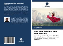 Eine Frau werden, eine Frau werden