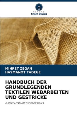 HANDBUCH DER GRUNDLEGENDEN TEXTILEN WEBARBEITEN UND GESTRICKE