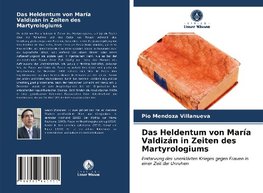 Das Heldentum von María Valdizán in Zeiten des Martyrologiums