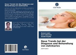 Neue Trends bei der Diagnose und Behandlung von Zahnkaries